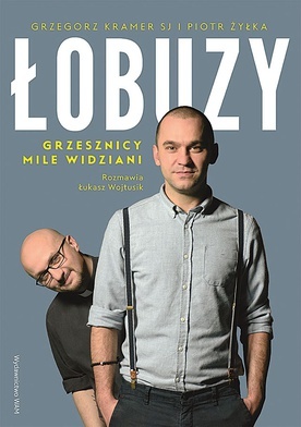 Grzegorz Kramer SJ i Piotr Żyłka. Łobuzy. Grzesznicy mile widziani. Rozmawia Łukasz Wojtusik. Wydawnictwo WAM, Kraków 2018, s. 384