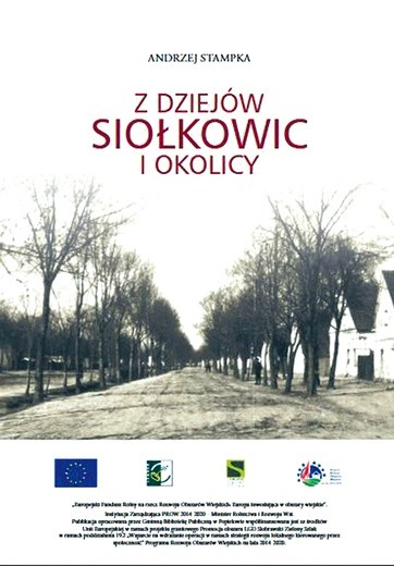 ◄	Andrzej Stampka, „Z dziejów Siołkowic i okolicy”, Wyd. Gminna Biblioteka Publiczna w Popielowie, Popielów 2018, ss. 192.