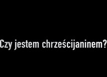 Czy jestem chrześcijaninem?