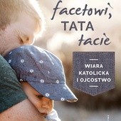 Facet facetowi, tata tacie
red. Brian Caulfield
Salwator 
Kraków 2018
ss. 144