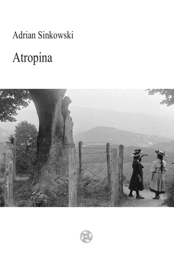 Adrian Sinkowski "Atropina". Biblioteka Toposu, Sopot 2018 ss. 72