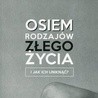 Osiem rodzajów złego życia