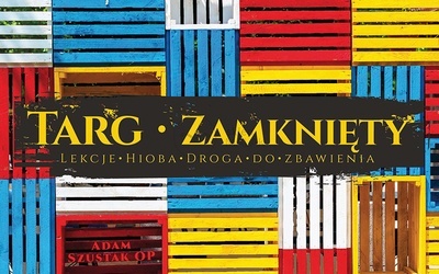 Adam Szustak OP "Targ zamknięty". Wyd. RTCK, 3 CD, 2018 r.