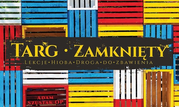Adam Szustak OP "Targ zamknięty". Wyd. RTCK, 3 CD, 2018 r.