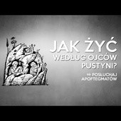 Jak żyć według Ojców Pustyni?