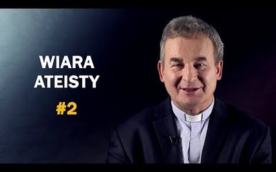 Wiara ateisty - ks. Marek Dziewiecki [#2]
