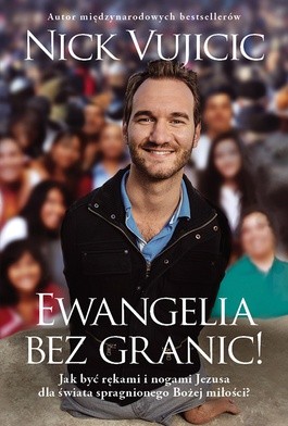 Nick Vujicic
Ewangelia bez granic!
Aetos Media
Wrocław 2018
ss. 304