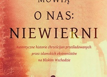Mindy Belz
Mówią o nas: niewierni
Aetos Media
Wrocław 2018
ss. 424