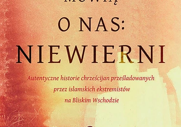 Mindy Belz
Mówią o nas: niewierni
Aetos Media
Wrocław 2018
ss. 424