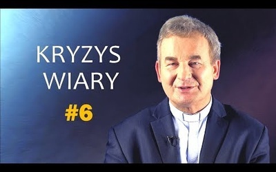 Kryzys wiary. Co robić? - ks. Marek Dziewiecki [#6]