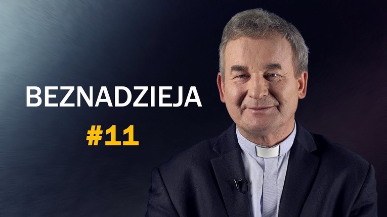 Jak odzyskać nadzieję w chwili beznadziei? - ks. Marek Dziewiecki [#11]