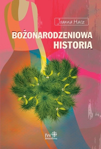 Joanna Hacz
BOŻONARODZENIOWA HISTORIA  
Inicjatywa Wydawnicza Jerozolima
Poznań 2018
ss. 182