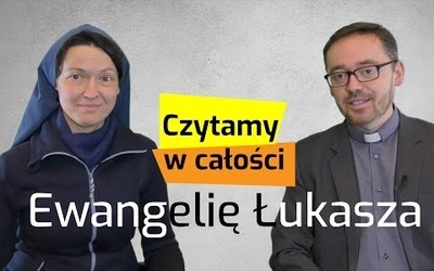 Czytamy całość Ewangelii wg św. Łukasza /s. Judyta Pudełko, o. Piotr Kropisz, odc. 1/