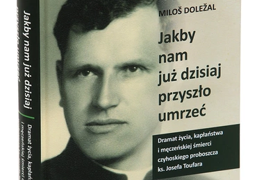 Miloš Doležal 
Jakby nam już dzisiaj przyszło umrzeć
tłum. Andrzej Babuchowski, wyd. IPN, Warszawa 2018, ss. 504.