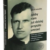 Miloš Doležal 
Jakby nam już dzisiaj przyszło umrzeć
tłum. Andrzej Babuchowski, wyd. IPN, Warszawa 2018, ss. 504.