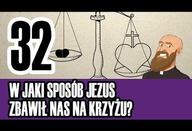 3MC – Trzyminutowy Katechizm - 32. W jaki sposób Jezus zbawił nas na krzyżu?