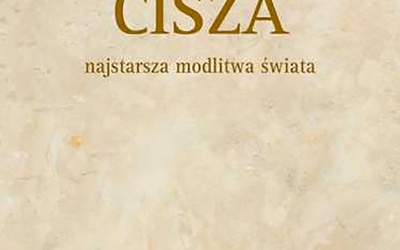 Jan Konior SJ "Cisza – najstarsza modlitwa świata". Wydawnictwo M, Kraków 2018ss. 114