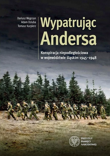 ▲	Książka „Wypatrując Andersa” ukazała się nakładem wydawnictwa Instytutu Pamięci Narodowej.