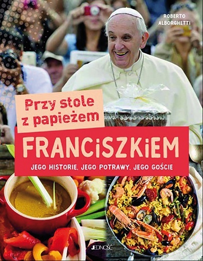 Roberto Alborghetti
Przy stole z papieżem Franciszkiem
Jedność
Kielce 2019
ss. 208