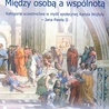 ▲	Wojciech Wojtyła, Między osobą a wspólnotą. Kategoria uczestnictwa w myśli społecznej Karola Wojtyły – Jana Pawła II, Radom 2019.