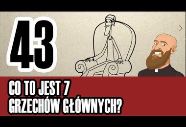 3MC – Trzyminutowy Katechizm - 43. Co to jest 7 grzechów głównych?