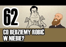 3MC – Trzyminutowy Katechizm - 62. Co będziemy robić w niebie?