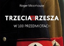 Roger Moorhouse
Trzecia Rzesza 
w 100 przedmiotach
Znak
Kraków 2018
ss. 304