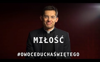 Owoce Ducha Świętego [#02] - MIŁOŚĆ