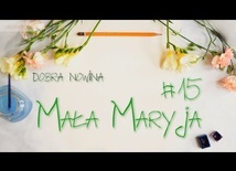 Mała Maryja #15 - Dobra Nowina