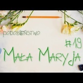 Mała Maryja #19 - Podobieństwo