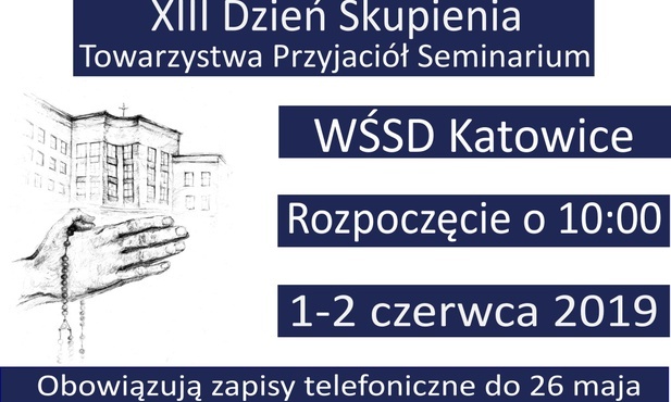 XIII Czerwcowy Dzień Skupienia członków Towarzystwa Przyjaciół Seminarium, Katowice, 1 i 2 czerwca