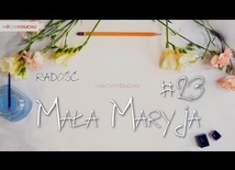 Mała Maryja #23 - Radość