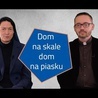 [#34] Jezus jest najlepszym fundamentem. Łk 6; 46-49 s. Judyta Pudełko o. Piotr Kropisz