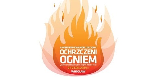 Zaproszenie na II Weekend Ewangelizacyjny "Ochrzczeni Ogniem"