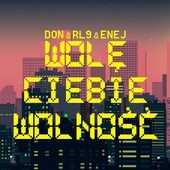 DON & RL9 & ENEJ - Wolę Ciebie Wolność