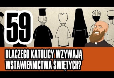 3MC – Trzyminutowy Katechizm - 59. Dlaczego katolicy wzywają wstawiennictwa świętych?