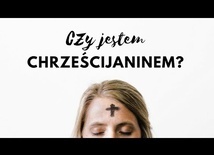 Czy jestem chrześcijaninem? [lektor]