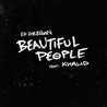 ED SHEERAN & KHALID - Beautiful People