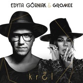 EDYTA GÓRNIAK & GROMEE - KRÓL