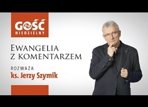 Ewangelia z komentarzem. Słowa najważniejsze rozważa ks. Jerzy Szymik
