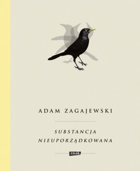 Adam Zagajewski
Substancja nieuporządkowana
Znak
Kraków 2019
ss. 208