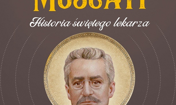 Beatrice Immediata
Św. Józef Moscati. 
Historia świętego lekarza
Esprit 
Kraków 2018