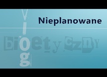 #VlogBioetyczny | Nieplanowane