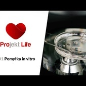 Projekt LIFE 001 Pomyłka in vitro