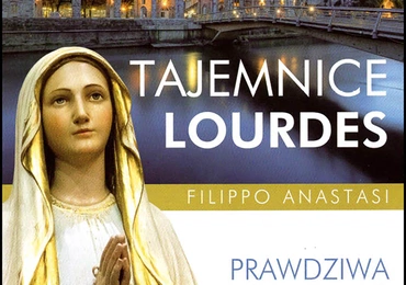 Filippo Anastasi
TAJEMNICE LOURDES
eSPe
Kraków 2019
ss. 136