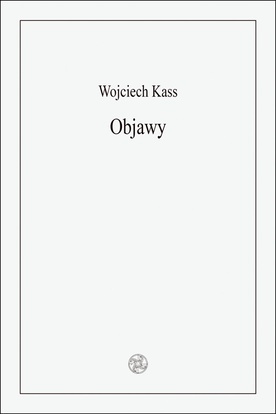 Wojciech Kass
OBJAWY
Biblioteka Toposu
Sopot 2019
ss. 64