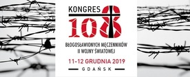 W Muzeum II Wojny Światowej w Gdańsku odbędzie się I edycja Kongresu 108 błogosławionych męczenników II wojny światowej.