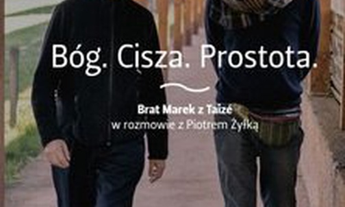 5.01.2020 |Bóg. Cisza. Prostota. Brat Marek z Taizé w rozmowie z Piotrem Żyłką