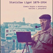 Henryk Grzonka
STANISŁAW LIGOŃ 1879–1954. 
ZIEMIA ŚWIĘTA W OBIEKTYWIE KARLIKA  „KOCYNDRA” 
Biblioteka Śląska
Katowice 2019
ss. 208