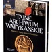 Grzegorz Górny, Janusz Rosikoń  Tajne Archiwum Watykańskie.  Nieznane karty historii Kościoła  Rosikon Press 2020, ss. 351